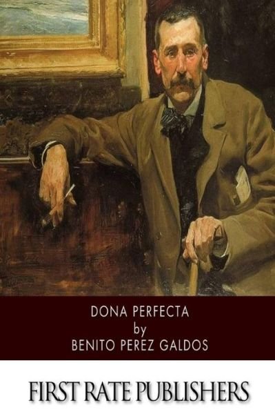 Dona Perfecta - Benito Perez Galdos - Books - Createspace - 9781514177921 - June 4, 2015