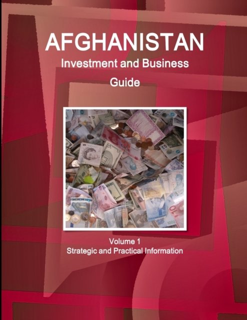 Cover for Inc Ibp · Afghanistan Investment and Business Guide Volume 1 Strategic and Practical Information (Paperback Book) (2015)