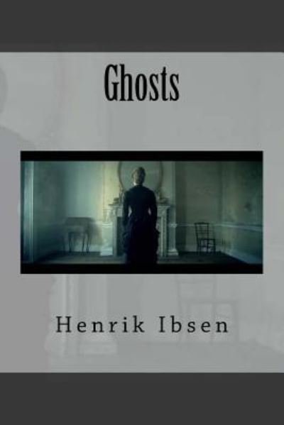 Ghosts - Henrik Ibsen - Books - Createspace Independent Publishing Platf - 9781519367921 - December 13, 1901