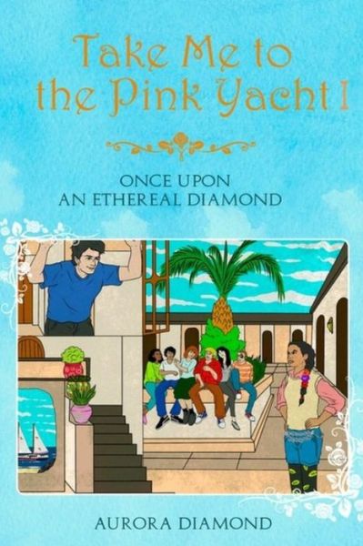 Take Me to the Pink Yacht - Aurora Diamond - Books - Independently Published - 9781520103921 - December 14, 2016