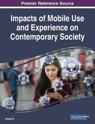 Cover for Xiaoge Xu · Impacts of Mobile Use and Experience on Contemporary Society (Paperback Book) (2019)