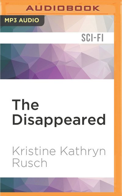 Cover for Kristine Kathryn Rusch · Disappeared, The (MP3-CD) (2016)