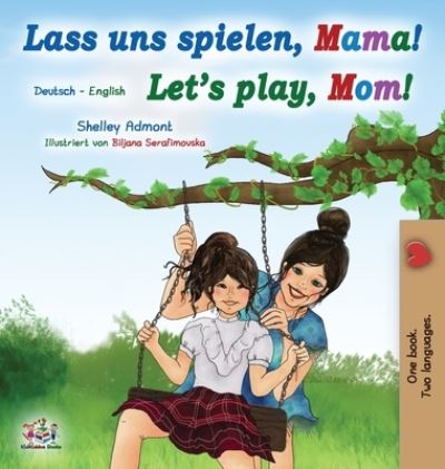 Cover for Shelley Admont · Let's Play, Mom! (German English Bilingual Book for Kids) (Hardcover Book) (2020)