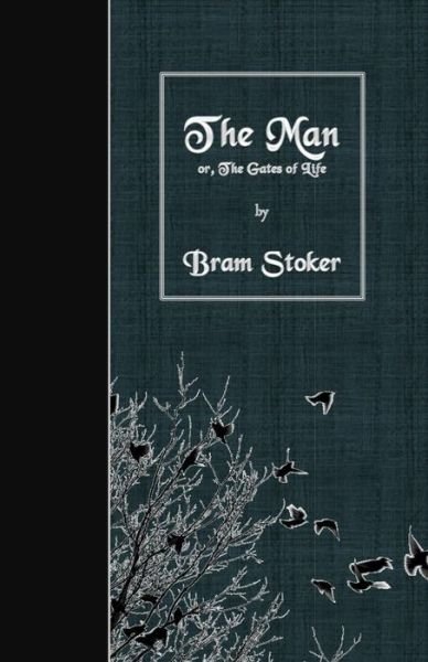 The Man - Bram Stoker - Bøker - Createspace Independent Publishing Platf - 9781530102921 - 18. februar 2016