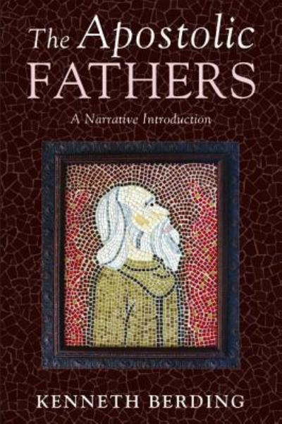 Apostolic Fathers - Kenneth Berding - Books - Wipf & Stock Publishers - 9781532616921 - April 25, 2017
