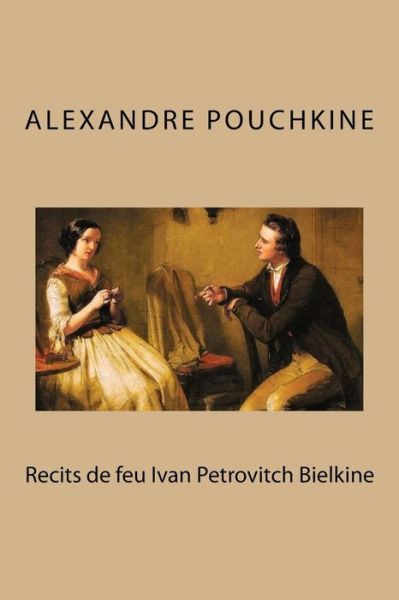 Cover for Alexandre Pouchkine · Recits de feu Ivan Petrovitch Bielkine (Paperback Book) (2016)