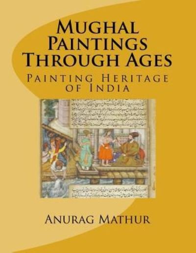 Cover for Agam Prasad Mathur · Mughal Paintings Through Ages (Paperback Book) (2016)
