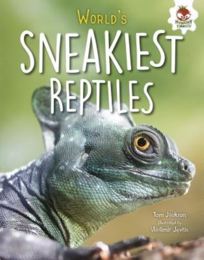 Cover for Tom Jackson · World's Sneakiest Reptiles (Hardcover Book) (2018)