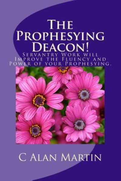 Cover for C Alan Martin · The Prophesying Deacon! (Paperback Book) (2017)