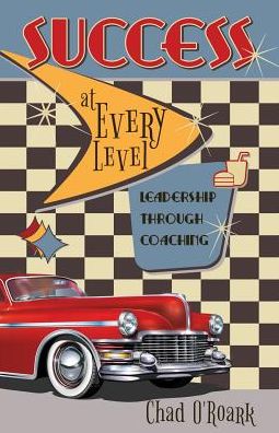 Success at Every Level - Chad O'Roark - Bøger - Mill City Press, Inc. - 9781545669921 - 3. juni 2019