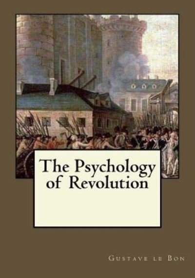 Cover for Gustave le Bon · The Psychology of Revolution (Paperback Book) (2017)