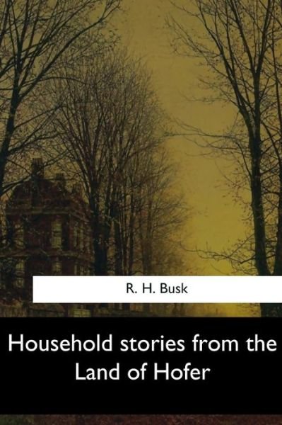 Cover for R H Busk · Household stories from the Land of Hofer (Paperback Book) (2017)