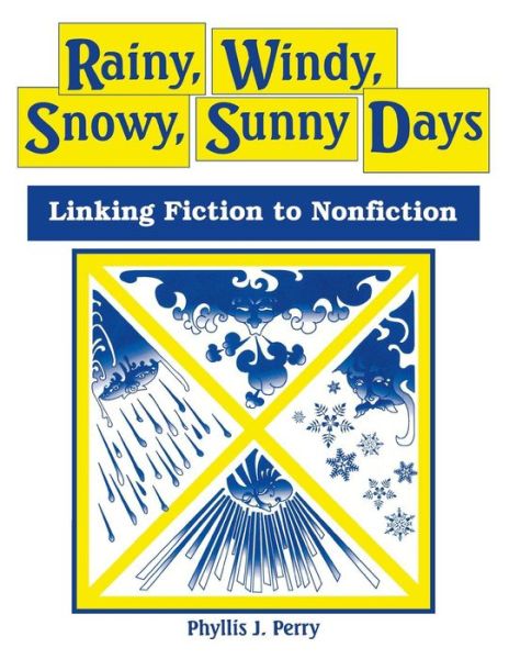 Cover for Phyllis J. Perry · Rainy, Windy, Snowy, Sunny Days: Linking Fiction to Nonfiction (Paperback Book) (1996)