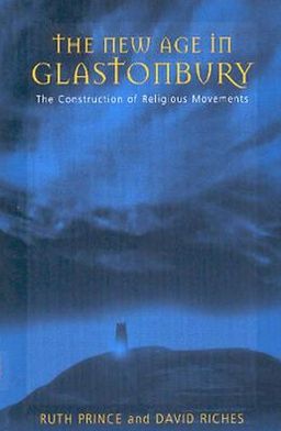 The New Age in Glastonbury: The Construction of Religious Movements - Ruth Prince - Książki - Berghahn Books, Incorporated - 9781571817921 - 2001