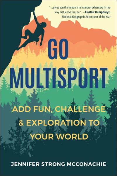 Cover for Jennifer Mcconachie · Go Multisport: Add Fun, Challenge &amp; Exploration to Your World (Paperback Book) (2024)