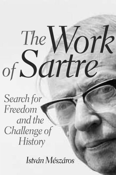 Cover for Istvan Meszaros · The Work of Sartre: Search for Freedom and the Challenge of History (Paperback Bog) (2012)