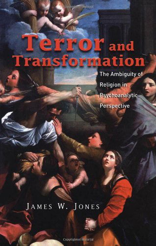 Cover for James W. Jones · Terror and Transformation: the Ambiguity of Religion in Psychoanalytic Perspective (Hardcover Book) (2002)