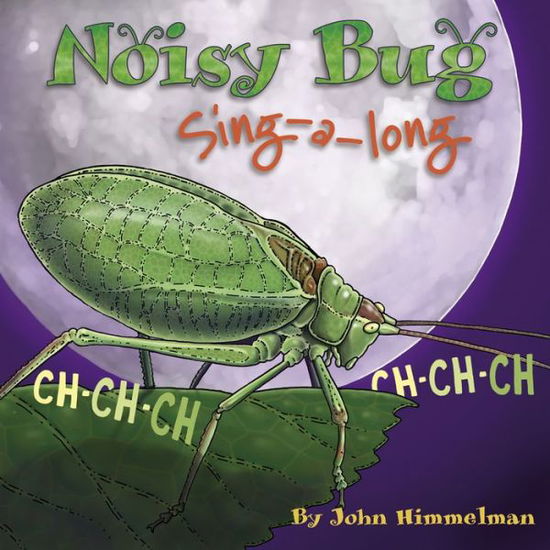 Cover for John Himmelman · Noisy Bug Sing-Along (Paperback Book) (2013)