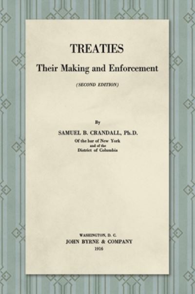 Cover for Samuel B Crandall · Treaties, Their Making and Enforcement [1916] (Hardcover Book) (2022)