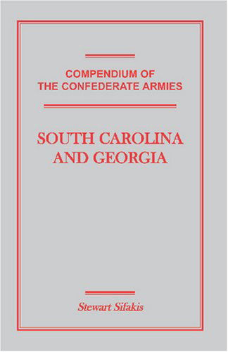 Cover for Stewart Sifakis · Compendium of the Confederate Armies: South Carolina and Georgia (Paperback Book) (2009)