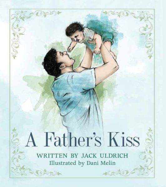 Cover for Jack Uldrich · A Father's Kiss (Hardcover Book) (2015)