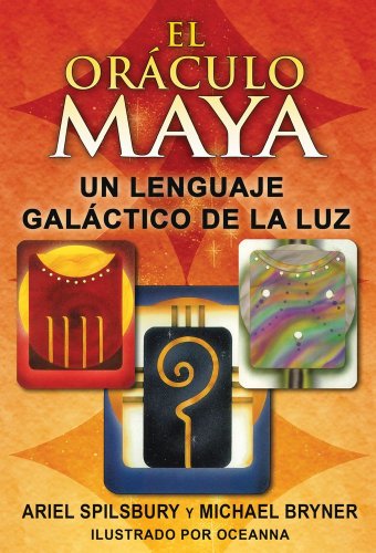 El Oráculo Maya: Un Lenguaje Galáctico De La Luz - Michael Bryner - Books - ITI en Espanol - 9781594773921 - January 10, 2011