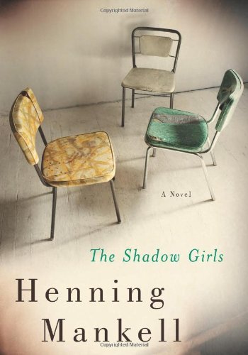 Cover for Henning Mankell · The Shadow Girls: a Novel (Innbunden bok) [First edition] (2012)