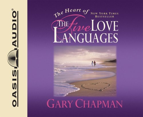 Cover for Gary Chapman · The Heart of the Five Love Languages (Audiobook (CD)) [Unabridged edition] (2008)