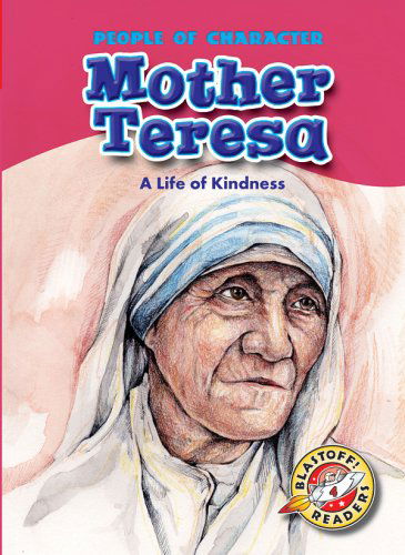 Cover for Ellen Weiss · Mother Teresa: a Life of Kindness (Blastoff! Readers: People of Character) (Hardcover Book) (2007)