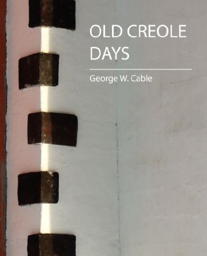 Cover for George W. Cable · Old Creole Days (Paperback Book) (2007)