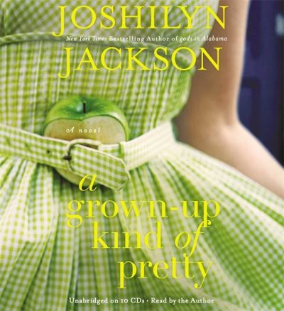 Cover for Joshilyn Jackson · A Grown-Up Kind of Pretty (Audiobook (CD)) [Unabridged edition] (2012)