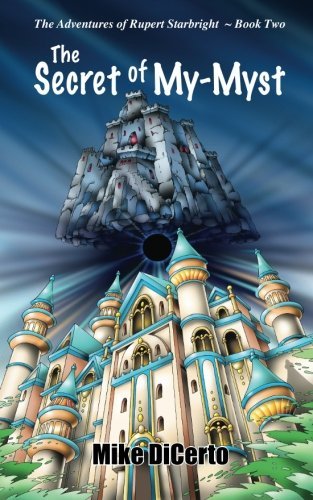 The Secret of My-myst: the Adventures of Rupert Starbright (Volume 2) - Mike Dicerto - Bøger - Zumaya Thresholds - 9781612710921 - 19. april 2012