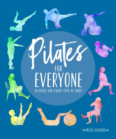 Pilates for Everyone: 50 exercises for every type of body - Micki Havard - Books - DK - 9781615649921 - July 20, 2021