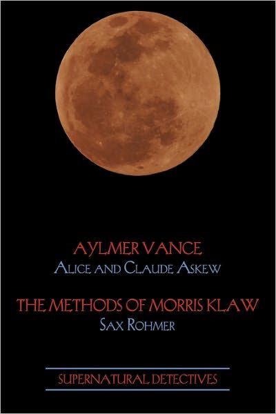 Cover for Sax Rohmer · Supernatural Detectives 2: Aylmer Vance / Morris Klaw (Paperback Book) (2011)