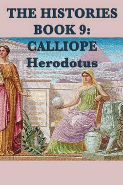 The Histories Book 9: Calliope - Herodotus Herodotus - Books - SMK Books - 9781617207921 - October 23, 2012