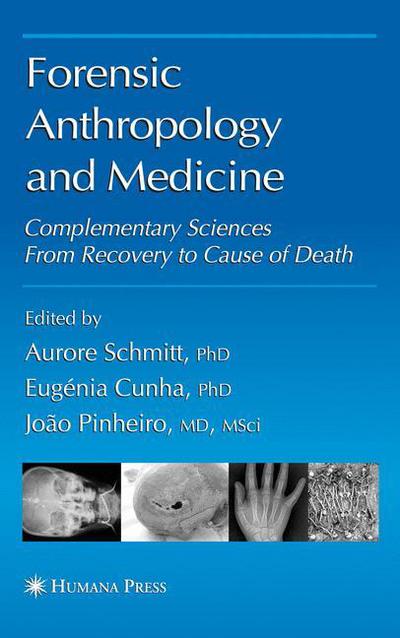 Cover for Aurore Schmitt · Forensic Anthropology and Medicine: Complementary Sciences From Recovery to Cause of Death (Paperback Book) [Softcover reprint of hardcover 1st ed. 2006 edition] (2010)