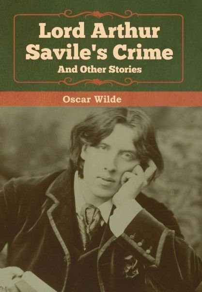 Cover for Oscar Wilde · Lord Arthur Savile's Crime and Other Stories (Hardcover Book) (2020)
