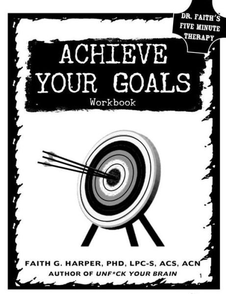 Achieve Your Goals - Faith G. Harper - Bøker - Microcosm Publishing - 9781621068921 - 14. august 2018