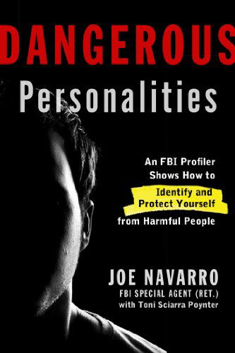 Cover for Joe Navarro · Dangerous Personalities: An FBI Profiler Shows You How to Identify and Protect Yourself from Harmful People (Innbunden bok) (2014)