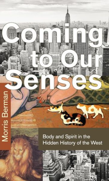 Cover for Morris Berman · Coming to Our Senses (Hardcover Book) [Reprint edition] (2015)