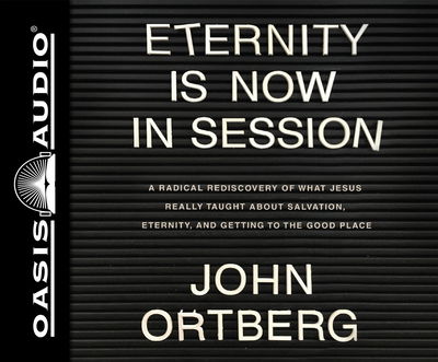 Cover for John Ortberg · Eternity is Now in Session (CD) (2018)