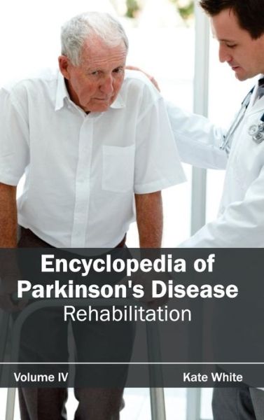 Cover for Kate White · Encyclopedia of Parkinson's Disease: Volume Iv (Rehabilitation) (Gebundenes Buch) (2015)