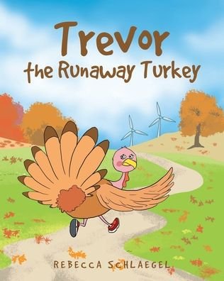 Cover for Rebecca Schlaegel · Trevor the Runaway Turkey (Paperback Book) (2021)
