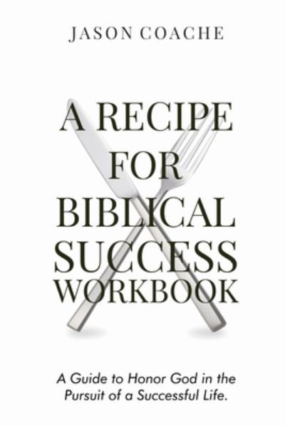 Cover for Jason Coache · Recipe for Biblical Success Workbook (Book) (2023)