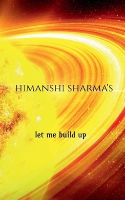 Cover for Himanshi Sharma · Let Me Build Up (Book) (2021)