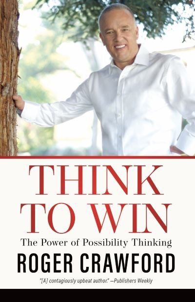 Think to Win: The Power of Possibility Thinking - Roger Crawford - Livros - Made For Success - 9781641462921 - 9 de março de 2021