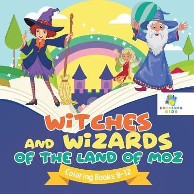 Cover for Educando Kids · Witches and Wizards of the Land of Moz Coloring Books 8-12 (Paperback Book) (2019)