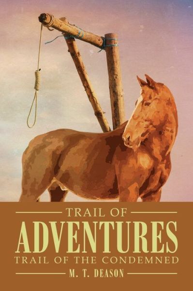 Cover for M T Deason · Trail of Adventures: Trail of the Condemned (Paperback Book) (2021)