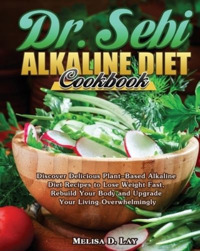 Cover for Melisa D Lay · DR. SEBI Alkaline Diet Cookbook (Taschenbuch) (2020)