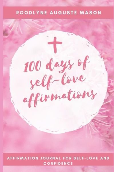Cover for Roodlyne Auguste Mason · 100 days of self-love affirmations (Paperback Bog) (2020)